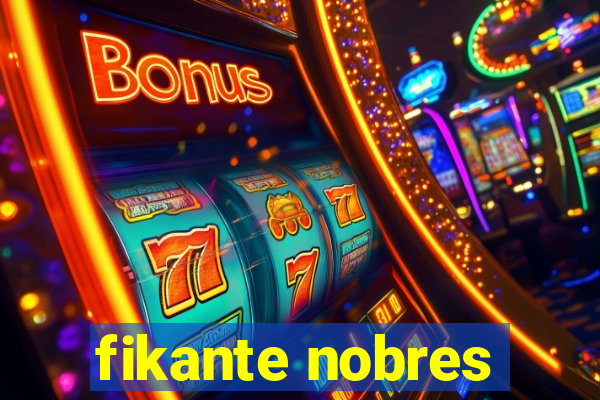 fikante nobres